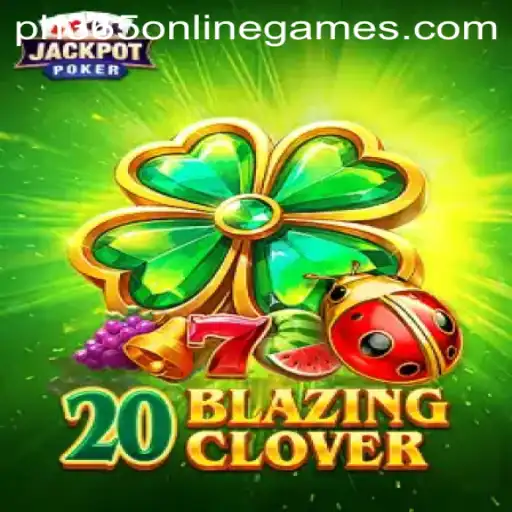 Discover the Thrilling World of 20BlazingClover in PH365 Online Games