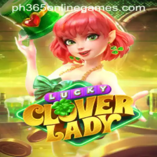 Explore the Exciting World of LuckyCloverLady in PH365 Online Games